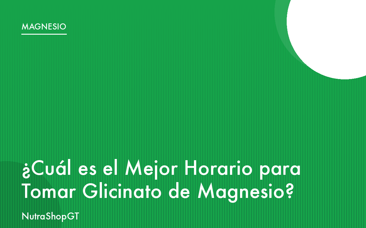¿Cuál es el Mejor Horario para Tomar Glicinato de Magnesio?